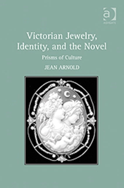 Book cover of: Victorian Jewelry, Identity, and the Novel. By: Jean Arnold
