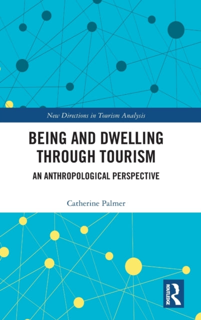 Book cover of: Being and Dwelling through Tourism. By: Catherine Palmer