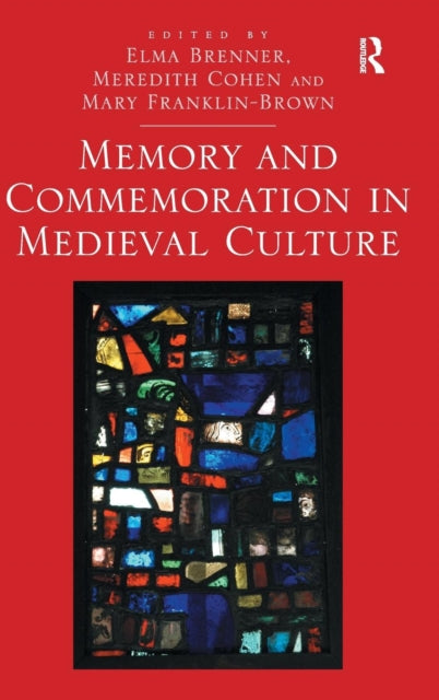 Book cover of: Memory and Commemoration in Medieval Culture. By: Elma Brenner
