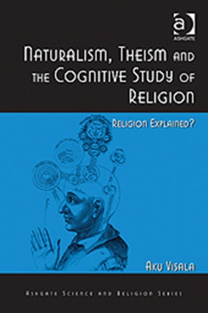 Book cover of: Naturalism, Theism and the Cognitive Study of Religion. By: Aku Visala
