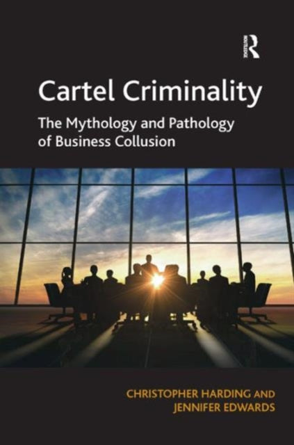 Book cover of: Cartel Criminality. By: Christopher Harding