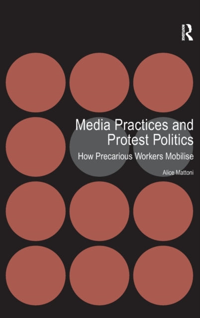 Book cover of: Media Practices and Protest Politics. By: Alice Mattoni