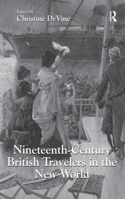 Book cover of: Nineteenth-Century British Travelers in the New World. By: Christine DeVine