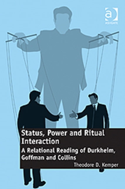 Book cover of: Status, Power and Ritual Interaction. By: Theodore D. Kemper