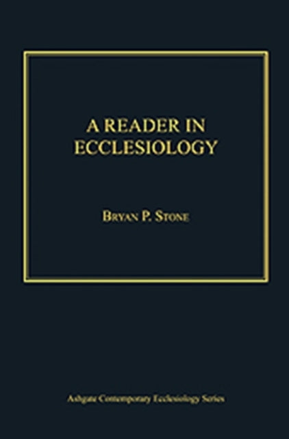 Book cover of: Reader in Ecclesiology. By: Bryan P. Stone