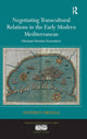 Book cover of: Negotiating Transcultural Relations in the Early Modern Mediterranean. By: Stephen Ortega