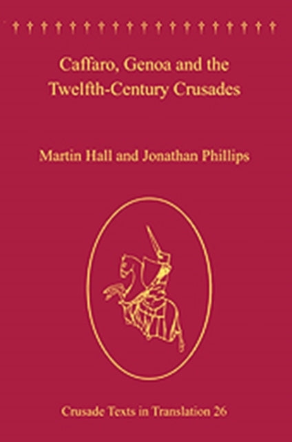 Book cover of: Caffaro, Genoa and the Twelfth-Century Crusades. By: Martin Hall