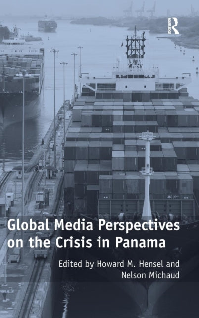 Book cover of: Global Media Perspectives on the Crisis in Panama. By: Howard M. Hensel