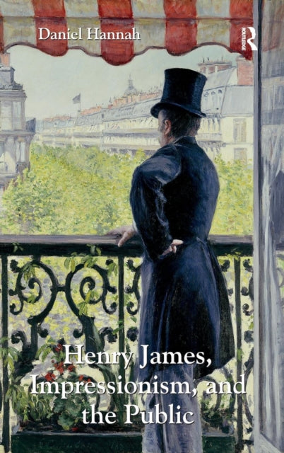 Book cover of: Henry James, Impressionism, and the Public. By: Daniel Hannah