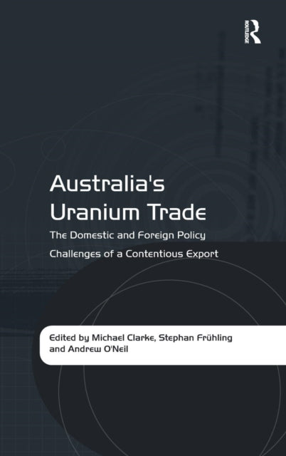 Book cover of: Australia's Uranium Trade. By: Clarke, Michael