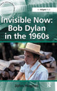 Book cover of: Invisible Now: Bob Dylan in the 1960s
