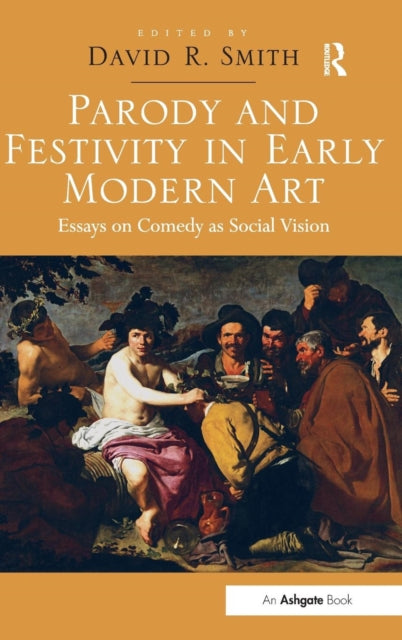 Book cover of: Parody and Festivity in Early Modern Art. By: David R. Smith (art historian)