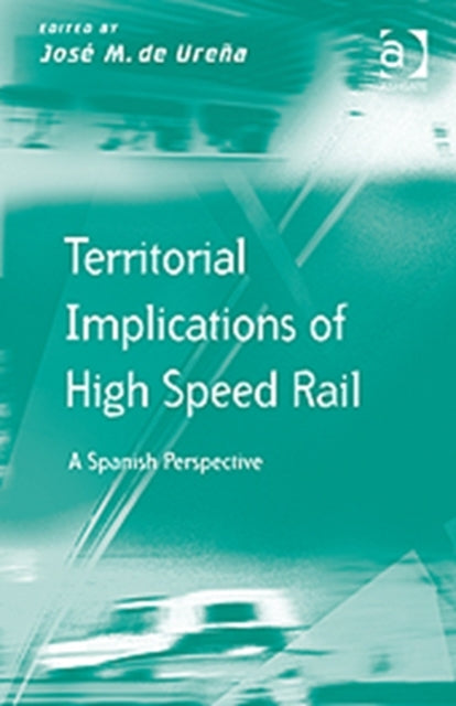 Book cover of: Territorial Implications of High Speed Rail. By: José Maria de Ureña