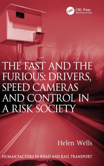 Book cover of: Fast and The Furious: Drivers, Speed Cameras and Control in a Risk Society. By: Helen Wells