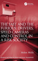 Book cover of: Fast and The Furious: Drivers, Speed Cameras and Control in a Risk Society. By: Helen Wells