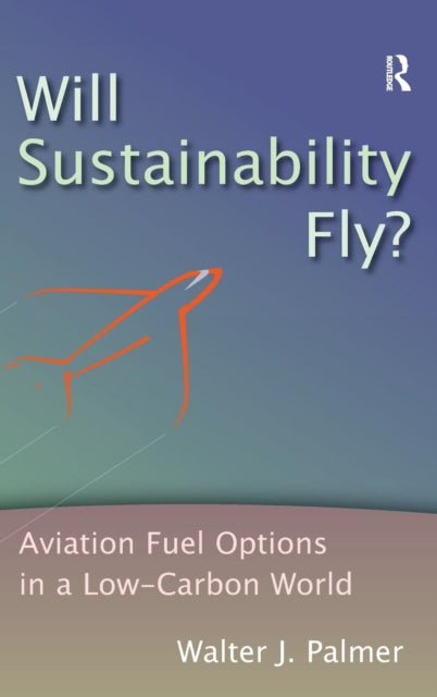 Book cover of: Will Sustainability Fly?. By: Walter J. Palmer