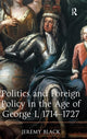 Book cover of: Politics and Foreign Policy in the Age of George I, 1714-1727. By: Jeremy Black