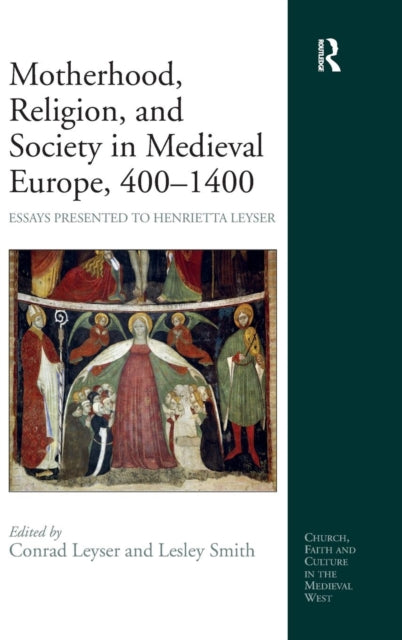 Book cover of: Motherhood, Religion, and Society in Medieval Europe, 400-1400. By: Conrad Leyser