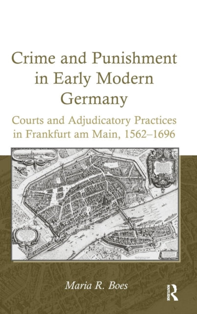 Book cover of: Crime and Punishment in Early Modern Germany. By: Maria R. Boes