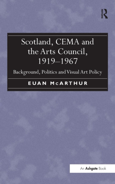 Book cover of: Scotland, CEMA and the Arts Council, 1919-1967
