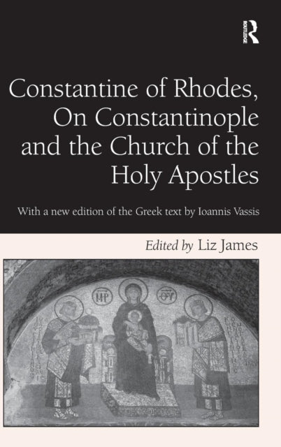 Book cover of: Constantine of Rhodes, On Constantinople and the Church of the Holy Apostles. By: Constantine of Rhodes