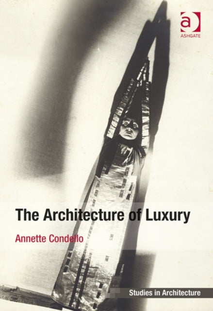 Book cover of: Architecture of Luxury. By: Annette Condello