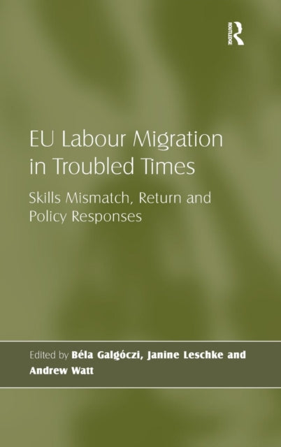 Book cover of: EU Labour Migration in Troubled Times. By: Bela Galgoczi