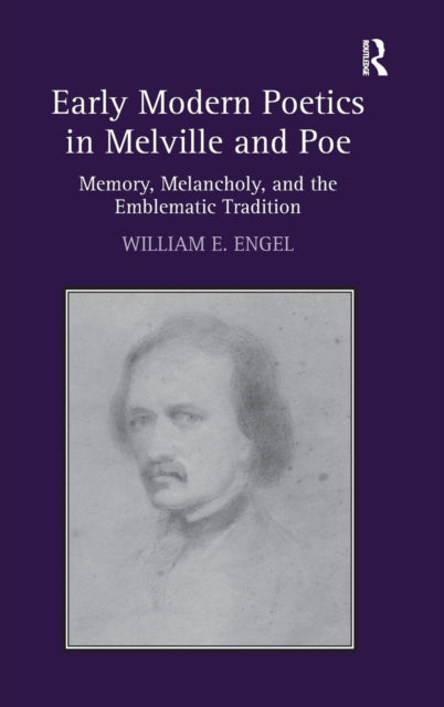 Book cover of: Early Modern Poetics in Melville and Poe. By: William E. Engel