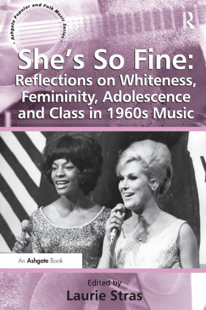 Book cover of: She's So Fine: Reflections on Whiteness, Femininity, Adolescence and Class in 1960s Music