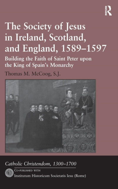 Book cover of: Society of Jesus in Ireland, Scotland, and England, 1589-1597. By: Thomas M. McCoog