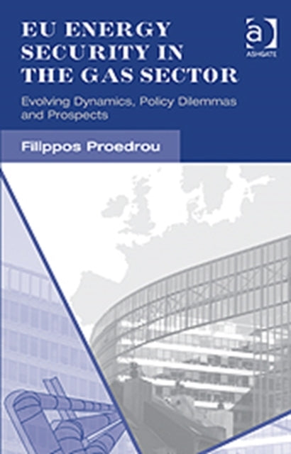 Book cover of: EU Energy Security in the Gas Sector. By: Filippos Proedrou