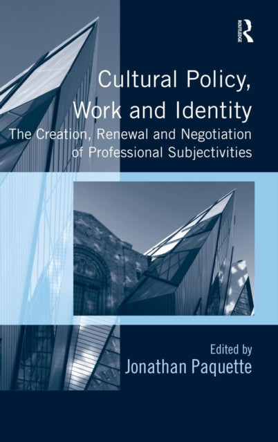 Book cover of: Cultural Policy, Work and Identity. By: Jonathan Paquette