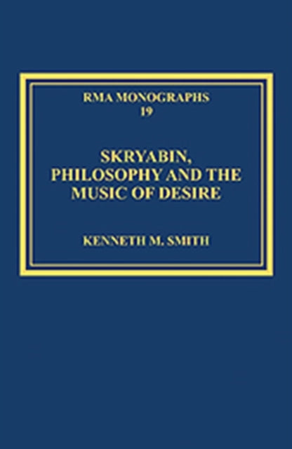 Book cover of: Skryabin, Philosophy and the Music of Desire. By: Kenneth M. Smith - undifferentiated