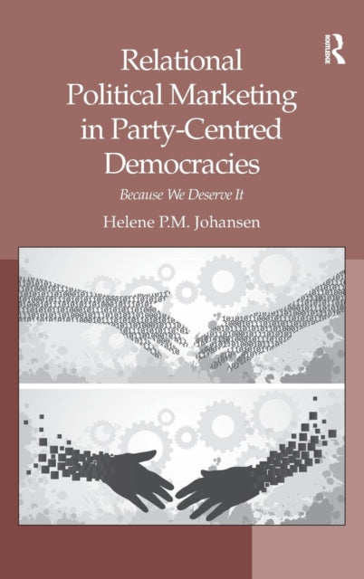 Book cover of: Relational Political Marketing in Party-Centred Democracies. By: Helene P. M. Johansen