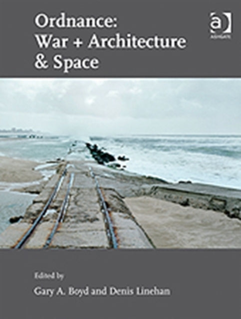 Book cover of: Ordnance: War + Architecture & Space. By: Gary A. Boyd