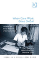 Book cover of: When Care Work Goes Global. By: Valerie Preston