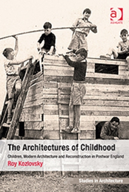 Book cover of: Architectures of Childhood. By: Roy Kozlovsky
