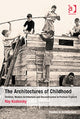 Book cover of: Architectures of Childhood. By: Roy Kozlovsky