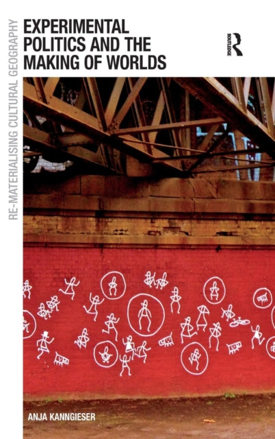 Book cover of: Experimental Politics and the Making of Worlds. By: Anja Kanngieser