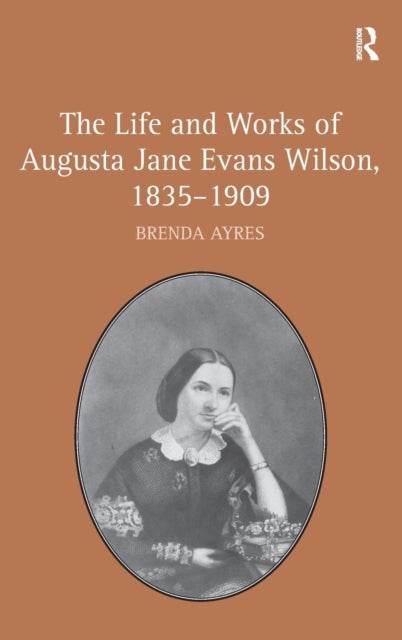 Book cover of: Life and Works of Augusta Jane Evans Wilson, 1835-1909. By: Brenda Ayres