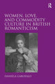 Book cover of: Women, Love, and Commodity Culture in British Romanticism. By: Daniela Garofalo
