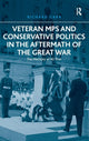 Book cover of: Veteran MPs and Conservative Politics in the Aftermath of the Great War. By: Richard Carr
