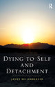 Book cover of: Dying to Self and Detachment. By: James Kellenberger