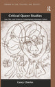 Book cover of: Critical Queer Studies. By: Casey Charles