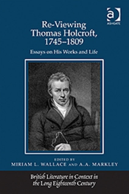 Book cover of: Re-Viewing Thomas Holcroft, 1745-1809. By: Miriam L. Wallace