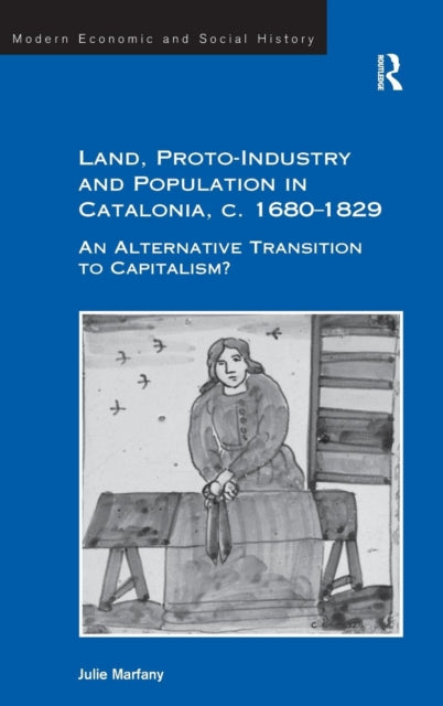Book cover of: Land, Proto-Industry and Population in Catalonia, c. 1680-1829. By: Julie Marfany