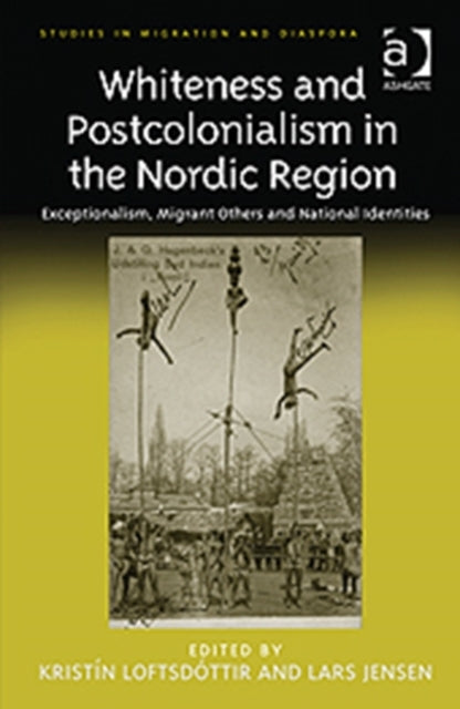 Book cover of: Whiteness and Postcolonialism in the Nordic Region. By: Kristín Loftsdóttir
