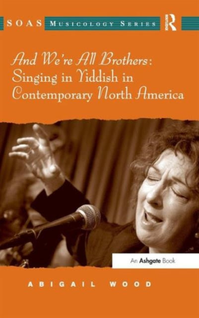 Book cover of: And We're All Brothers: Singing in Yiddish in Contemporary North America
