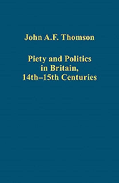 Book cover of: Piety and Politics in Britain, 14th–15th Centuries. By: Graeme Small