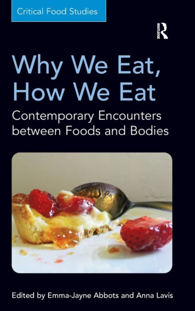 Book cover of: Why We Eat, How We Eat. By: Emma-Jayne Abbots